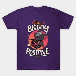 Stay Bloody Positive - Cute Bat T-Shirt